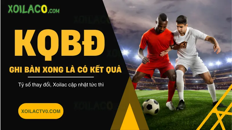 Xem kết quả bóng đá trực tuyến miễn phí, không cần app