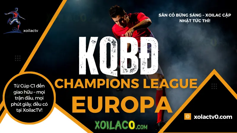 Kết quả bóng đá các giải đấu quốc tế: C1, Europa, giao hữu đội tuyển