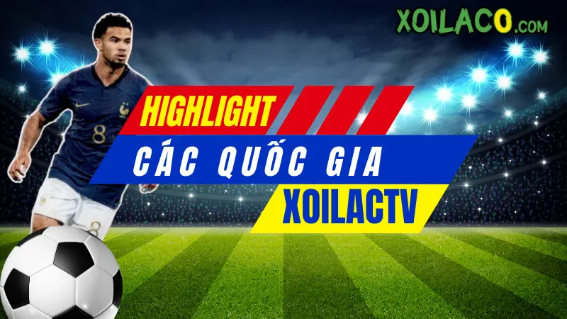 highlight theo đội bóng hoặc đội tuyển quốc gia
