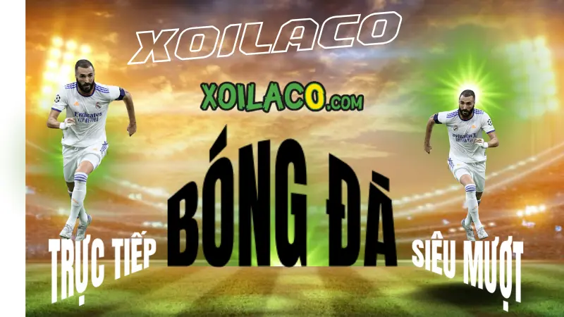 Xem trực tiếp Ngoại Hạng Anh, Cúp C1 châu Âu và V-League hôm nay chất lượng cao trên Xoilac0.com